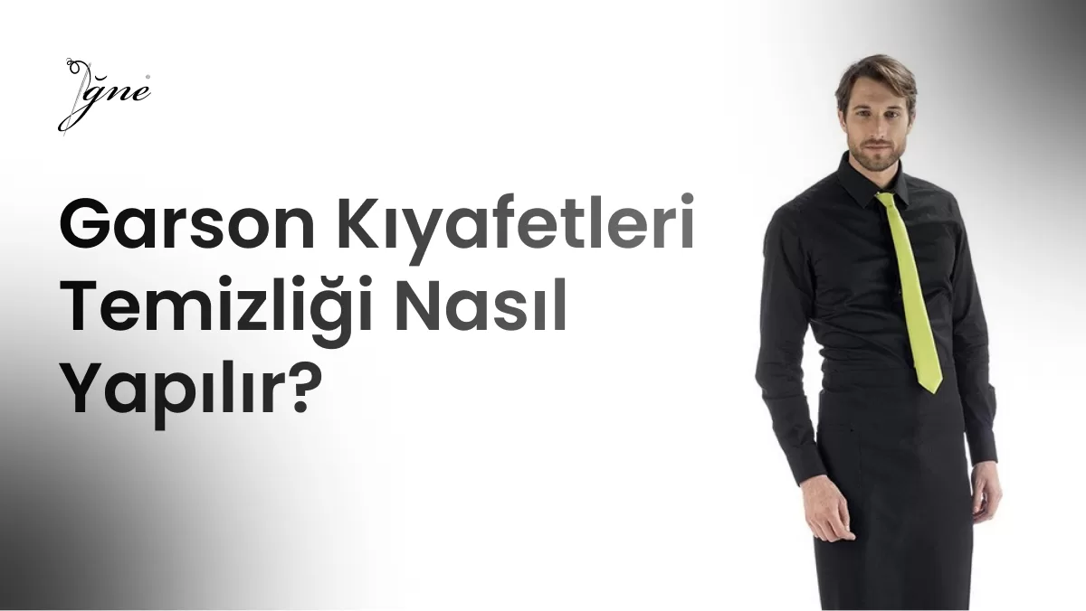 garson kiyafetleri temizligi nasil yapilir