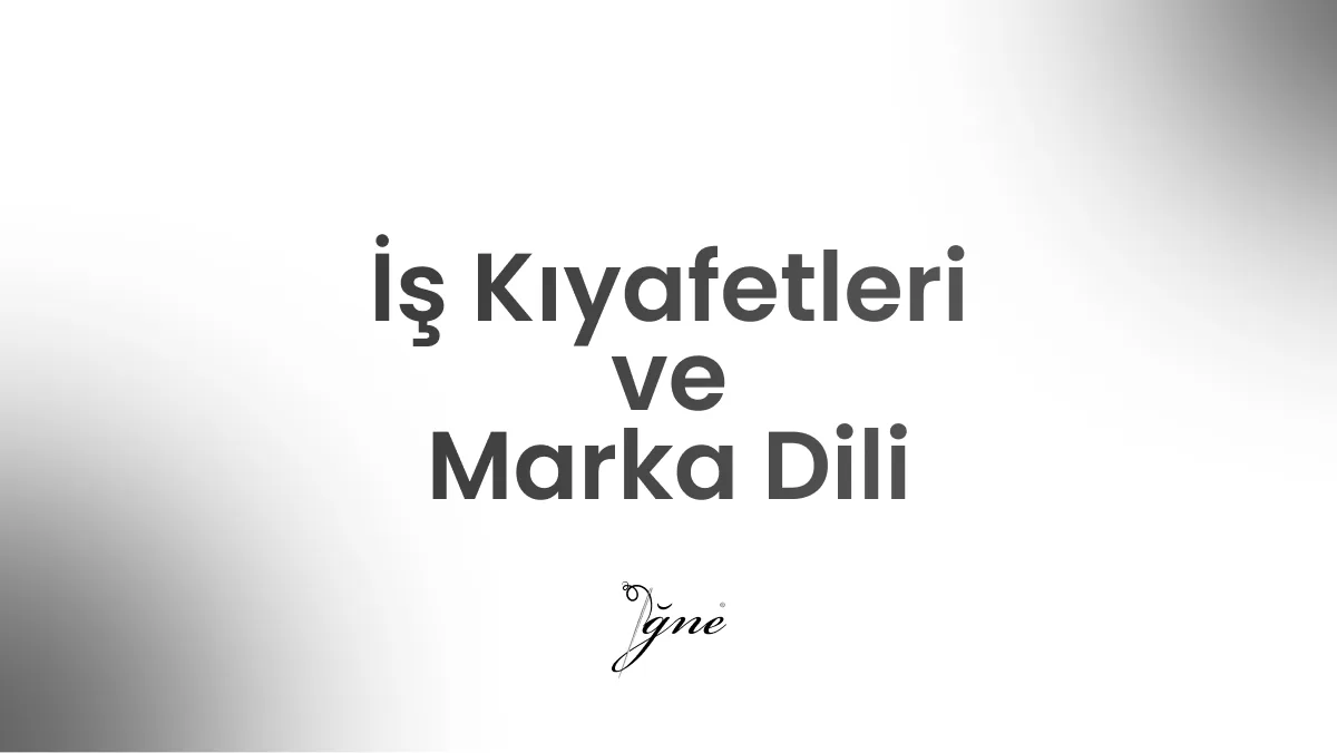 is kiyafetleri ve marka dili
