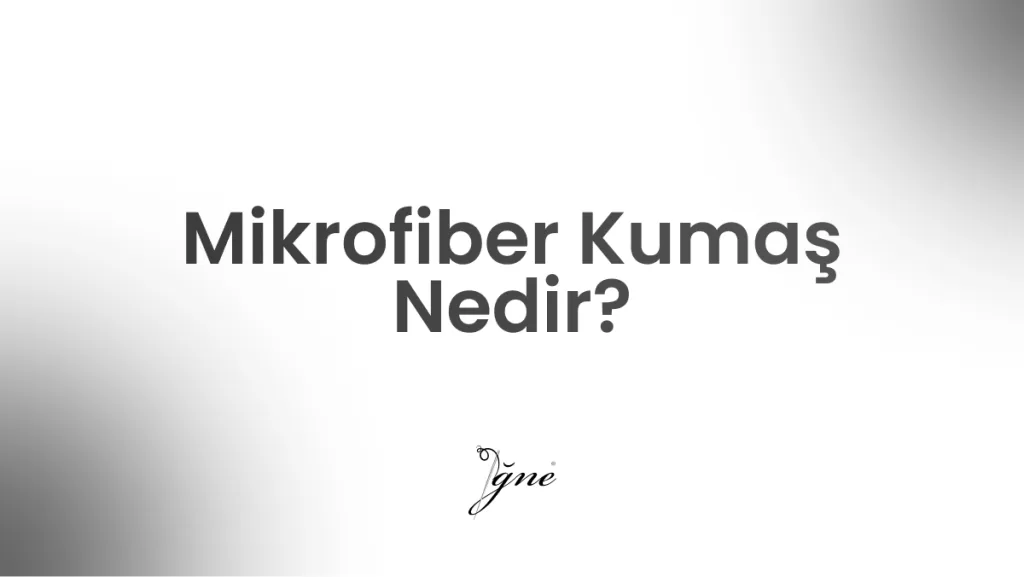 mikrofiber kumas nedir
