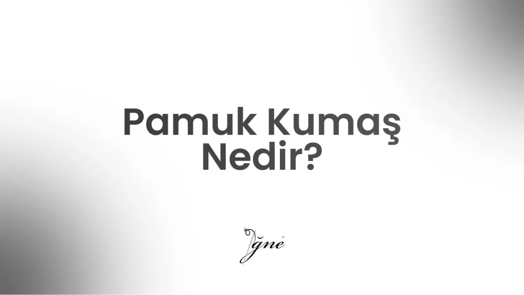 pamuk kumas nedir