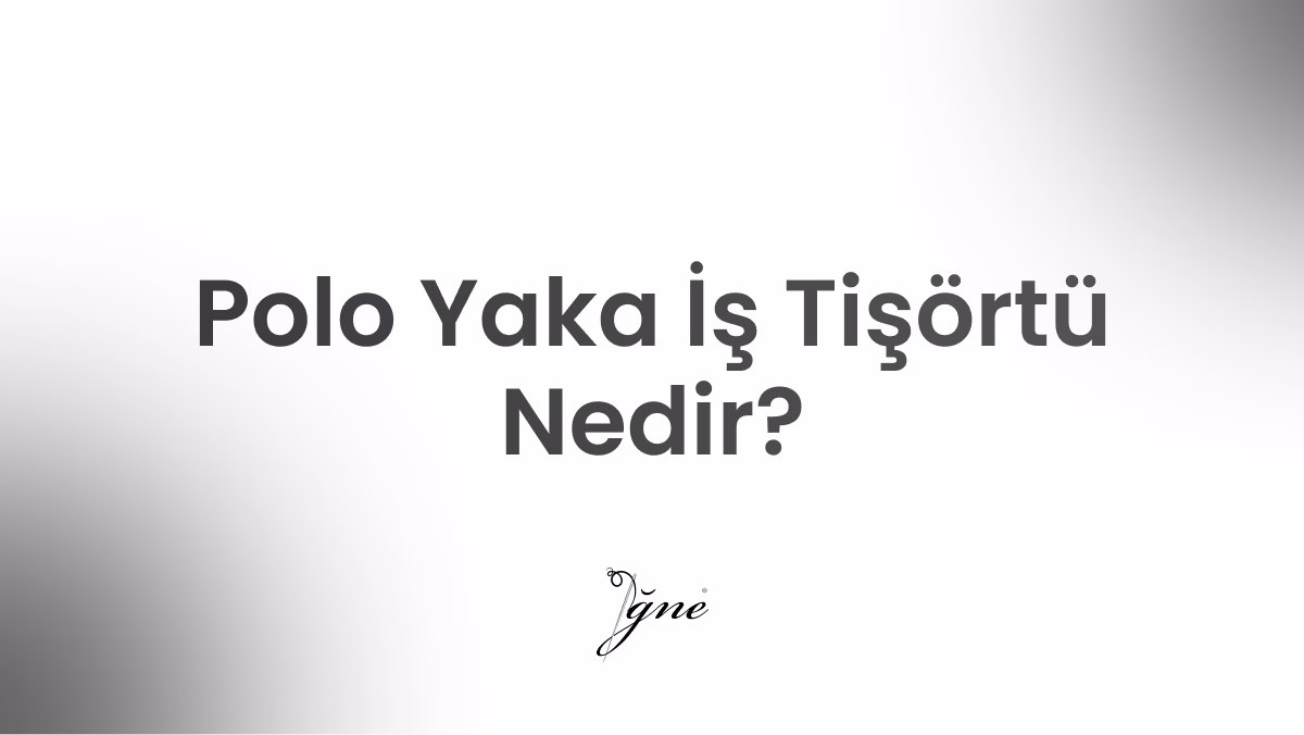 polo yaka is tisortu nedir